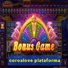 coroalove plataforma